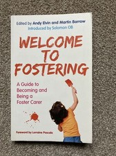 Welcome to Fostering: A Guide to Becoming and Being a Foster Carer by Andy...