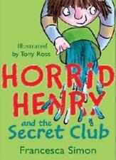 Horrid Henry And The Secret Club : (Horrid Henry) By Francesca   Simon,Tony   R