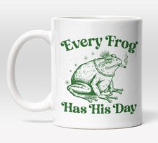 Every frog has his - every,