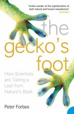 The Gecko's Foot: How Scientists are Taking a Leaf from Nature's Book,Peter For