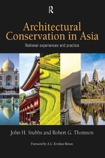 John H. Stubbs Robert G. Thomson Architectural Conservation in Asia (Paperback)