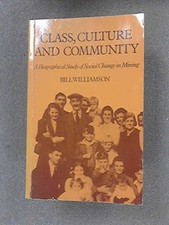 Class, Culture and Community: Biogr..., Williamson, Bil