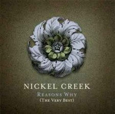 Nickel Creek - Nickel Creek – Reasons Why (The Very Best) CD (N/A) Audio