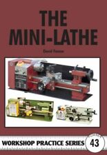 The Mini-lathe (Workshop Practice) By David Fenner