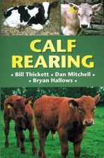 Calf Rearing by Bill Thickett