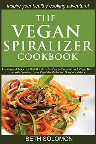 The vegan spiralizer - vegan, cookbook
