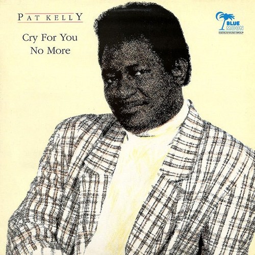 Pat kelly cry for - -, no