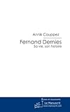 Fernand Dernies: Sa Vie, Son Histoire