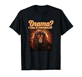 Drama? I Call IT Personality T-Shirt