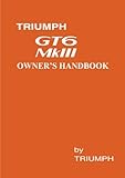Triumph GT6 Mk III Owner's Handbook: Part Number 545186 2nd Edition (Triumph Owners' Handbook: Gt6 Mk3)