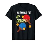 I am Famous for my Smashes Funny Tabletennis Player T-Shirt