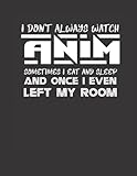 I don't always watch anime: Funny Kawaii Japanese Anime Gifts Girls and boys Official Teenager Cute Anime Lovers Funny Anime Password Logbook is a ... and anyone who loves stuff with funny sayings