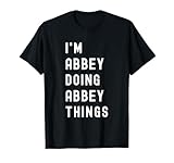 I'm Abbey Doing Abbey Things T-Shirt