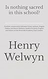 Is nothing sacred in this school?: Another conversation between Grace Jackson, Angela Oakley and Henry Welwyn, heads of science, English and history at the Riverside Academy, East London.