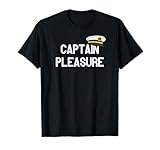 Captain Pleasure - Boat captain gift for men and women T-Shirt