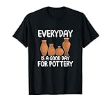 Mens Everyday Is A Good Day For Pottery - Ceramics Artist Pottery T-Shirt