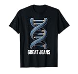 Great Jeans Funny Genes Pun DNA Science Helix Biology Humor T-Shirt
