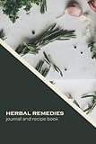 Herbal Remedies Journal and Recipe Book: Diary Book | Keep Track of Plants and Herbs Used, Where They Were Found or Purchased, Benefits, Instructions ... and Side Effects - Spices Image Cover