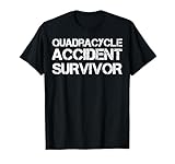 Quadracycle Accident Survivor T-Shirt