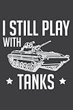 I Still Play With Tanks Gift Armed Combat Vehicle Military: Papercode Lined Journal Notebook - 6 x 9 Inch, 110 Page Notebooks for Work, Writing, Note ... Cover College Ruled Journal for Men and Women