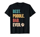 Best Poodle Dad Ever Gift Funny Poodle Dog Lovers T-Shirt