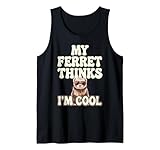 Ferret Thinks I'm Cool Ferret Tank Top