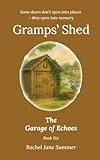 The Garage of Echoes (Gramps' Shed)