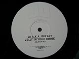 Jelly In Your Trunk - Jd Aka Dready 12"