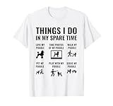 Things I Do In My Spare Time Poodle Dog Owner Poodles T-Shirt