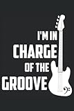 Guitar I'm In Charge Of The Groove Journal: Guitar I'm In Charge Of The Groove Journal