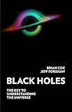 Black Holes: The Key to Understanding the Universe