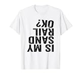 Is My Sandrail OK? Driver Rider Sand Rail Off Road Shirt T-Shirt