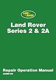 LAND ROVER Series 2 & 2A REPAIR OPERATION MANUAL: AKM8159