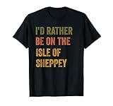 I'd Rather Be On The Isle Of Sheppey Retro Vintage Text T-Shirt