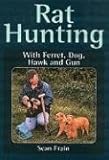 Rat Hunting: With Ferret, Dog, Hawk and Gun