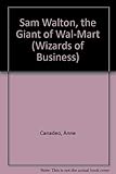 Sam Walton, the Giant of Wal-Mart (Wizards of Business)
