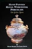 Hand Painted Royal Worcester Porcelain: The Golden Years