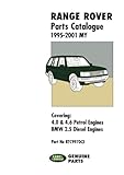 Range Rover Parts Catalogue 1995-2001 MY: RTC9970CE: 4.0 & 4.6 Petrol Engines, Bmw 2.5 Diesel Engines, Part No. Rtc9970ce (Range Rover Parts Catalogue ... V8 Petrol Plus the Diesel BMW 2.5 Litre)