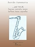 PER SAX...: SOPRANO, CONTRALTO, TENORE, BARITONO, BASSO, SOPRANINO (MUSICA)