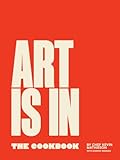 Art Is In: The Cookbook