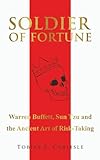 Soldier of Fortune: Warren Buffett, Sun Tzu and the Ancient Art of Risk-Taking