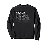Kicker Man The Myth Legend Gift Sweatshirt
