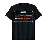 My name is PETTER PETTER & I'm a Pumpkin Eater, a halloween T-Shirt
