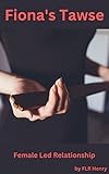 Fiona's Tawse: A Female Led Relationship love story