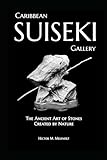 Caribbean Suiseki Gallery: The Ancient Art of Stones Created by Nature
