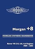 Morgan +8. Morgan Owners Handbook. Rover V8 3.9, 4.0, 4.6 Engines 1989-2001