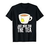 I'm Just Here For The Tea Love Tea T-Shirt
