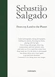 Sebastião Salgado: From My Land to the Planet