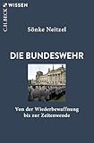 Die Bundeswehr: Von der Wiederbewaffnung bis zur Zeitenwende