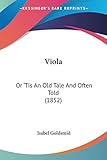 Viola: Or 'Tis An Old Tale And Often Told (1852)